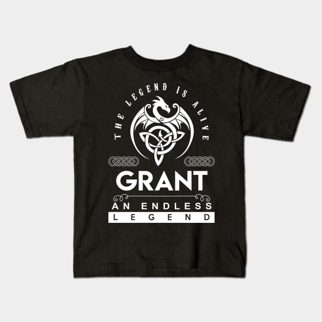 Grant Name T Shirt - The Legend Is Alive - Grant An Endless Legend Dragon Gift Item Kids T-Shirt by riogarwinorganiza